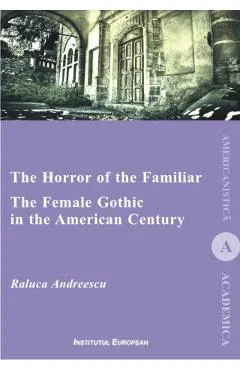 Coperta cărții The Horror of the Familiar. The Female Gothic in the American Century