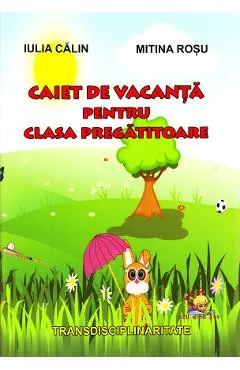 Coperta cărții Caiet de vacanta pentru clasa pregatitoare - Iulia Calin, Mitina Rosu