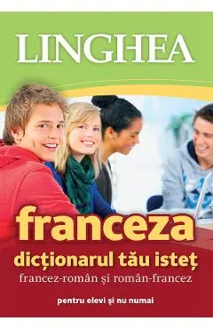 Coperta cărții Franceza. Dictionarul tau istet francez-roman, roman-francez