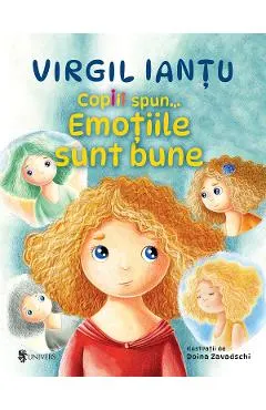 Coperta cărții Copiii spun... Emotiile sunt bune - Virgil Iantu, Doina Zavadschi