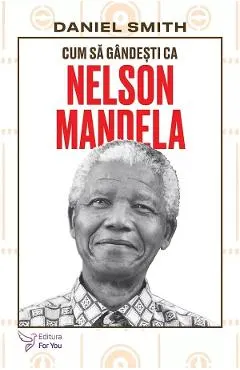 Coperta cărții Cum sa gandesti ca Nelson Mandela