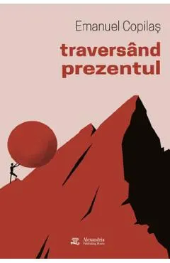 Coperta cărții Traversand prezentul
