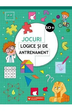 Coperta cărții Jocuri logice si de antrenament 10 ani+
