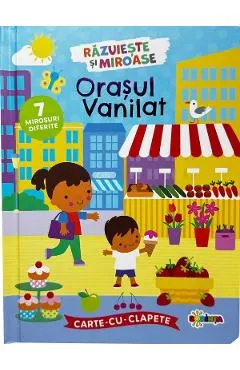 Coperta cărții Orasul vanilat. Carte cu clapete. Razuieste si miroase!