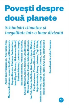 Coperta cărții Povești despre două planete. Schimbări climatice și inegalitate într-o lume divizată