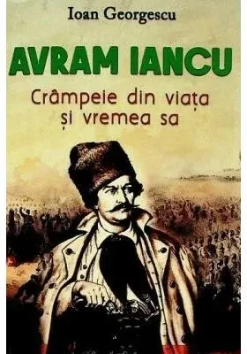 Coperta cărții Avram Iancu. Crampeie din viata si vremea sa