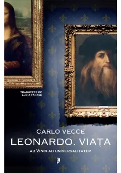 Coperta cărții Leonardo. Viața. Ab Vinci ad universalitatem - Carlo Vecce