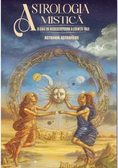 Coperta cărții Astrologia Mistica – O cale de redescoperire a esentei tale