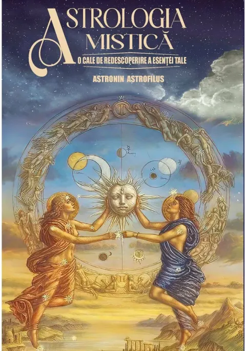 Coperta cărții Astrologia Mistica – O cale de redescoperire a esentei tale