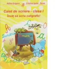 Coperta cărții Caiet de scriere - clasa I - Invat sa scriu caligrafic!