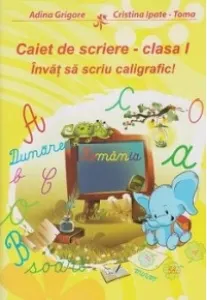 Coperta cărții Caiet de scriere - clasa I - Invat sa scriu caligrafic!