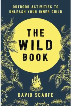 Coperta cărții The Wild Book: Outdoor Activities to Unleash Your Inner Child