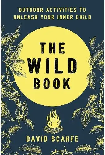 Coperta cărții The Wild Book: Outdoor Activities to Unleash Your Inner Child