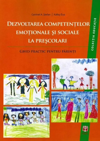 Coperta cărții Dezvoltarea competentelor emotionale si sociale la prescolari. Ghid practic pentru parinti - Catrinel A. Stefan, Kallay Eva