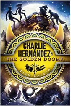 Coperta cărții Charlie Hernández and the Golden Dooms