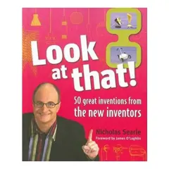 Coperta cărții Look at That! 50 Great Inventions from the New Inventors, Nicholas Searle