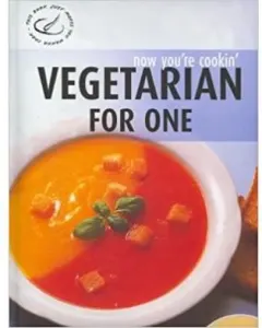 Coperta cărții Now Youre Cooking Vegetarian for One