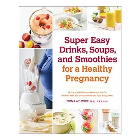 Coperta cărții Super Easy Drinks Soups and Smoothies for a Healthy Pregnancy