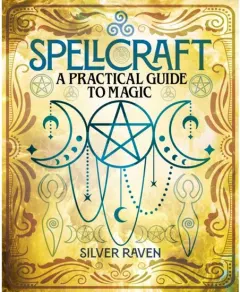 Coperta cărții Spellcraft A Practical Guide to Magic