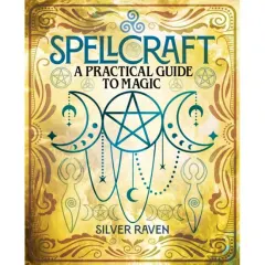 Coperta cărții Spellcraft A Practical Guide to Magic