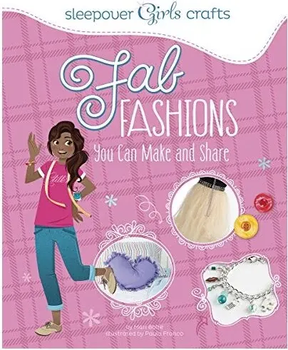 Coperta cărții Sleepover Girls Crafts: Fab Fashions You Can Make and Share
