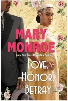 Coperta cărții Love, Honor, Betray, Mary Monroe