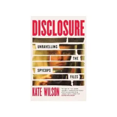 Coperta cărții Weidenfeld Nicolson Disclosure Unravelling the Spycops Files.