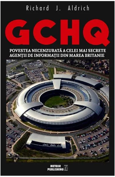 Coperta cărții GCHQ. Povestea necenzurata a celei mai secrete agentii de informatii din Marea Britanie