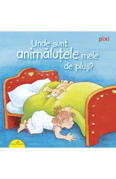 Coperta cărții Unde sunt animalutele mele de plus?
