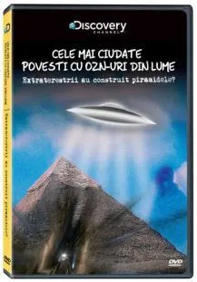 Coperta cărții Cele mai ciudate povești OZN din lume. Extratereștrii au construit Piramidele?