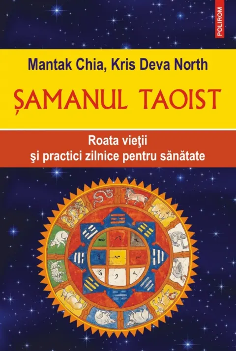 Coperta cărții Șamanul taoist. Roata vieții și practici zilnice pentru sănătate