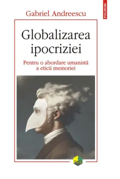 Coperta cărții Globalizarea ipocriziei. Pentru o abordare umanistă a eticii memoriei