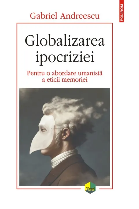 Coperta cărții Globalizarea ipocriziei. Pentru o abordare umanistă a eticii memoriei