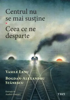 Coperta cărții Centrul nu se mai susține. Ceea ce ne desparte