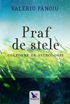 Coperta cărții Praf de stele. Culegere de astrologie