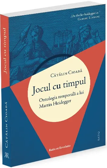Coperta cărții Jocul cu timpul. Ontologia temporală a lui Martin Heidegger