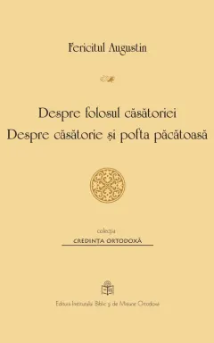 Coperta cărții Despre folosul casatoriei. Despre casatorie si pofta pacatoasa