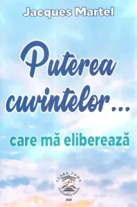Coperta cărții Puterea cuvintelor... care ma elibereaza