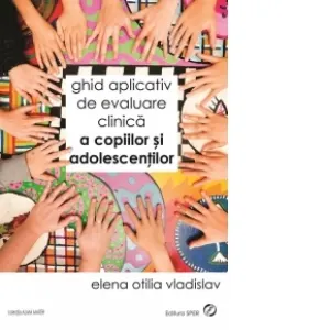 Coperta cărții Ghid aplicativ de evaluare clinica a copiilor si adolescentilor