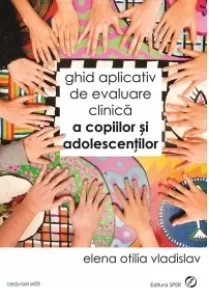Coperta cărții Ghid aplicativ de evaluare clinica a copiilor si adolescentilor