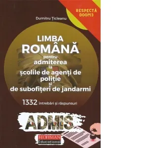 Coperta cărții Limba romana pentru admiterea la scolile de politie si de subofiteri de jandarmi. 1332 intrebari si raspunsuri