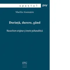 Coperta cărții Dorinta, durere, gand. Masochism originar si teorie psihanalitica