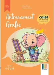 Coperta cărții Antrenament grafic Nivel I (4-5 ani). Caiet de activitate independenta