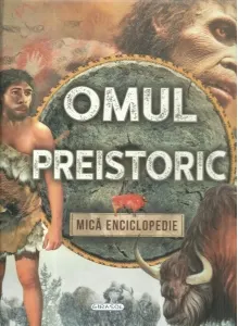 Coperta cărții Omul preistoric. Mica enciclopedie