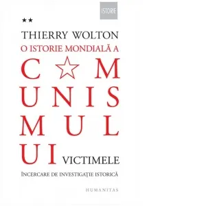Coperta cărții O istorie mondiala a comunismului. Incercare de investigatie istorica. Volumul II : Victimele