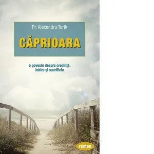 Coperta cărții Caprioara. O poveste despre credinta, iubire si sacrificiu