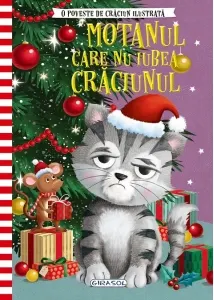 Coperta cărții O poveste de Craciun ilustrata: Motanul care nu iubea Craciunul