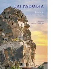 Coperta cărții Cappadocia. Fascinatie si reper bizantin