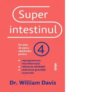 Coperta cărții Superintestinul. Un plan de patru saptamani pentru reprogramarea microbiomului, refacerea sanatatii si reducerea greutatii corporale
