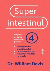 Coperta cărții Superintestinul. Un plan de patru saptamani pentru reprogramarea microbiomului, refacerea sanatatii si reducerea greutatii corporale